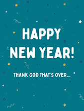 Happy New Year Thank God Thats Over - New Year Card - Letterbox Gift - Cake Card