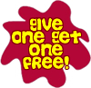 Give One Get One Free when you Join the Family!